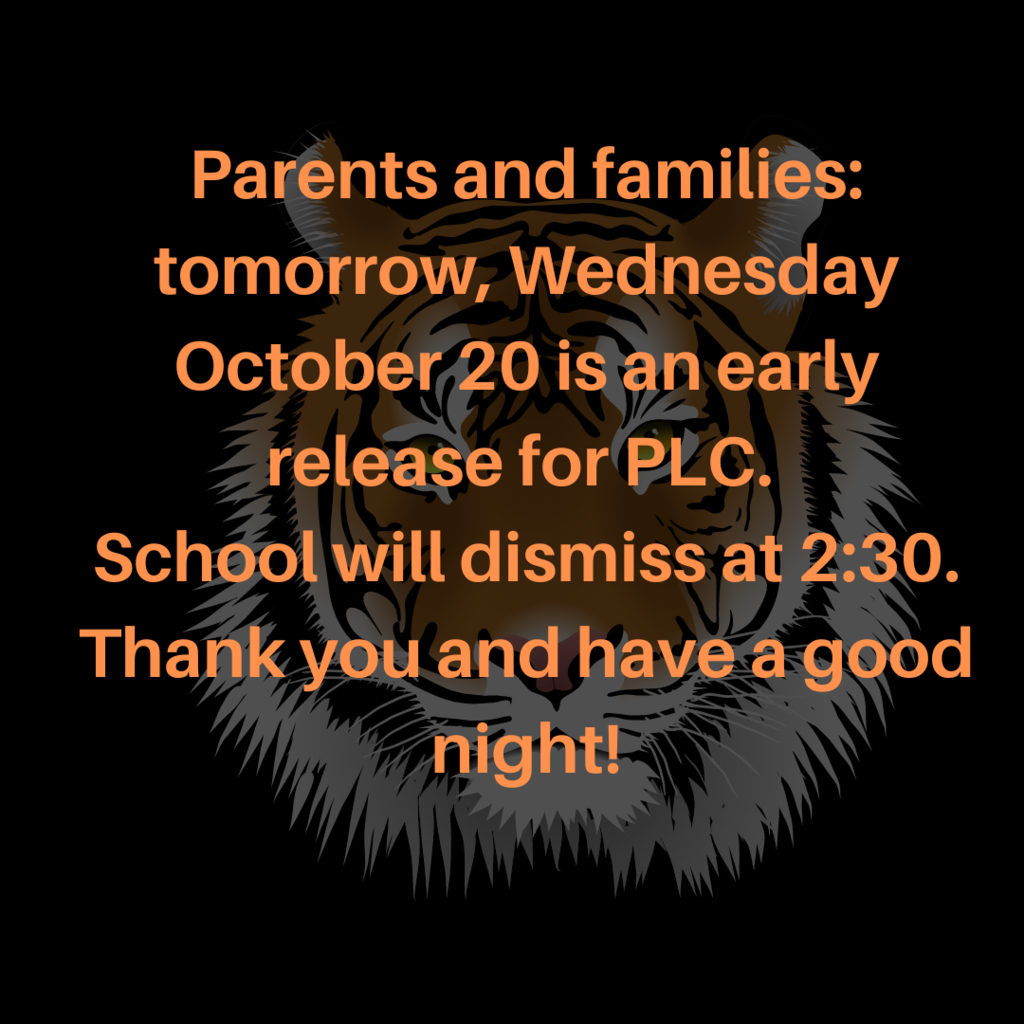 PLC Early Release, Wednesday October 20, 2021. School will dismiss at 2:30pm. 